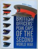 BRITISH OFFICERS' PEAK CAPS OF THE SECOND WORLD WAR