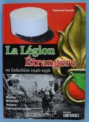 La Légion Étrangère en Indochine 1946-1956 - Histoire Uniformes Insignes Fabrication locale