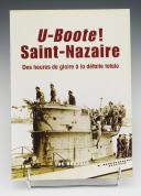 LUC BRAEUER : U-BOOTE ! SAINT-NAZAIRE, DES HEURES DE GLOIRE À LA DÉFAITE TOTALE. 20650-121