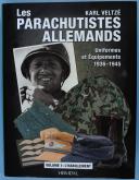 LES PARACHUTISTES ALLEMANDS - Uniformes et équipements 1936-1945 - Volume 1 : l’habillement