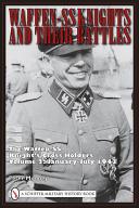 WAFFEN-SS KNIGHTS AND THEIR BATTLES: THE WAFFEN-SS KNIGHT'S CROSS HOLDERS VOL 2: JANUARY-JULY 1943