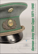 GERMAN ARMY VISOR CAPS 1871-1945 a chronological guide development of the peaked cap by Tony Vickers