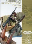 American Submachine Guns 1919–1950: Thompson SMG, M3 "Grease Gun," Reising, UD M42, and Accessories