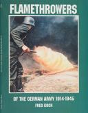 FLAMETHROWERS OF THE GERMAN ARMY 1914-1945.