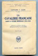CAPITAINE F. GAZIN - LA CAVALERIE FRANÇAISE DANS LA GUERRE MONDIALE (1914-1918).