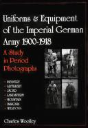 UNIFORMS & EQUIPMENT OF THE IMPERIAL GERMAN ARMY 1900-1918 : A STUDY IN PERIOD PHOTOGRAPHS. Volume 1
