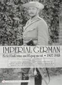 IMPERIAL GERMAN FIELD UNIFORMS AND EQUIPMENT 1907-1918 VOL 3