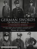 German Swords of World War II – A Photographic Reference: Vol.3: DLV, Diplomats , Customs,Police and Fire, Justice, Mining, Railway, Etc.