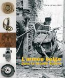 L'ARMEE BELGE DANS LA GRANDE GUERRE, volume 2, L’armement portatif réglementaire.
