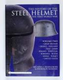 The History of the Steel Helmet in the First World War : Vol 2: Great Britain, Greece, Holland, Italy, Japan, Poland, Portugal, Romania, Russia, Serbia, Turkey, United States