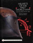 Helmets of the First World War: Germany, Britain & their Allies