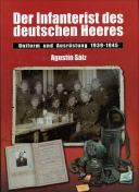 DER INFANTERIST DES DEUTSCHEN HEERES - UNIFORM UND AUSRÜSTUNG 1939-1945
