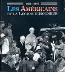 1853-1947 LES AMERICAINS ET LA LÉGION D'HONNEUR.