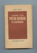 Henri PERRIN - JOURNAL D'UN PRÊTRE OUVRIER EN ALLEMAGNE.