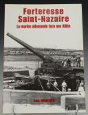 LUC BRAUEUER: FORTRESS SAINT-NAZAIRE THE GERMAN NAVY AGAINST THE ALLIES. 20650-116