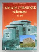 PATRICK ANDERSEN BO : LE MUR DE L'ATLANTIQUE EN BRETAGNE 1944-1994. 20650-117