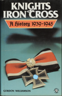 KNIGHTS OF THE IRON CROSS – A HISTORY 1939-1945