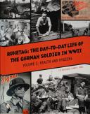 RUHETAG - THE DAY TO DAY LIFE OF THE GERMAN SOLDIER IN WWII - VOLUME 1