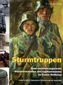 STURMTRUPPEN - Österrichisch-ungarische Sturmformationen und Jagdkommandos im Ersten Weltkrieg.
