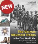The German Mountain Troops in the First World War, History, Uniforms and Equipment from 1914 to 1918