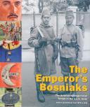 THE EMPEROR'S BOSNIAKS, les troupes de Bosnie Herzégovine dans l’armée Impériale autrichienne, histoire et uniformes de 1878 à 1918.