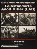 THE SS-PANZER-ARTILLERY REGIMENT 1 LEIBSTANDARTE ADOLF HITLER (LAH) IN WORLD WAR II