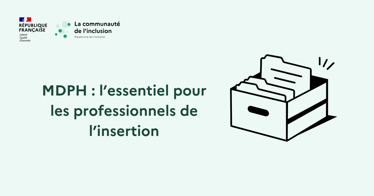 🧭 MDPH : l’essentiel pour les professionnels de l’insertion
