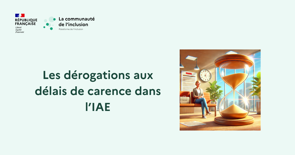 Les dérogations au délai de carence d'un parcours IAE