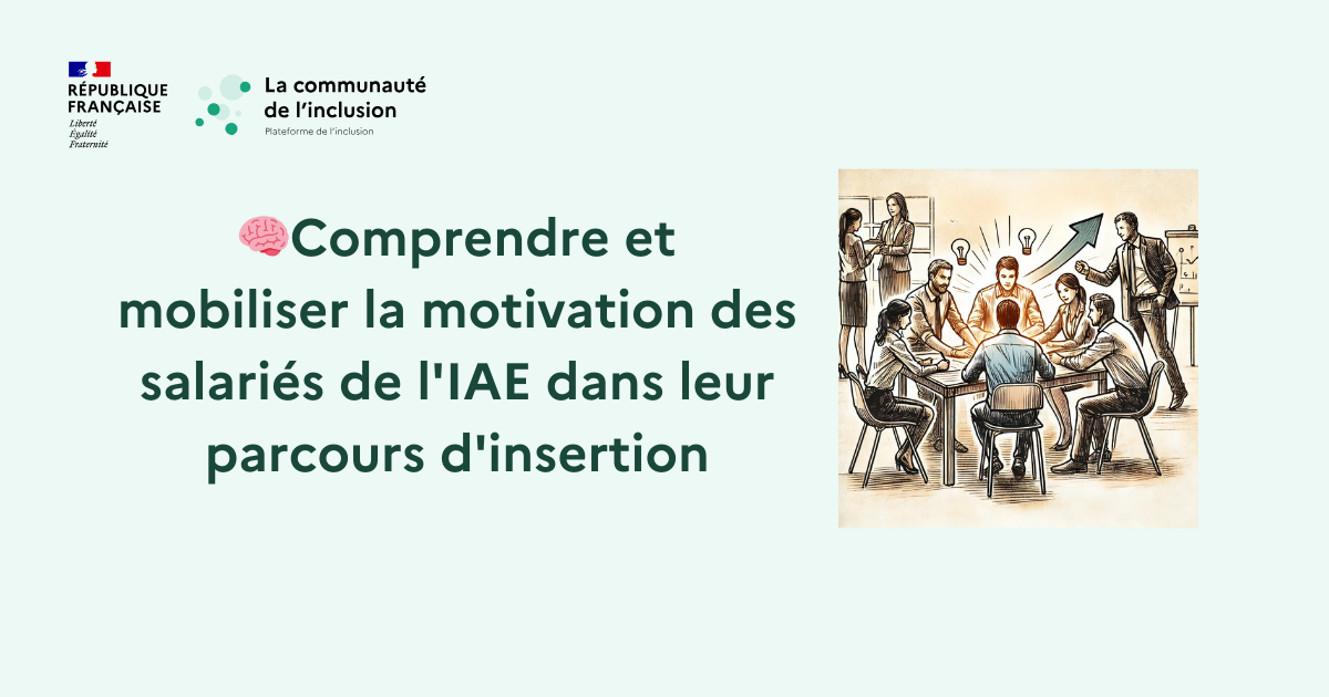 🧠Comprendre et mobiliser la motivation des salariés de l'IAE dans leur parcours d'insertion