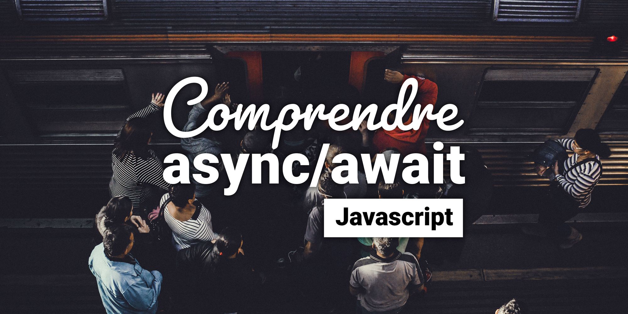 Comprendre async/await en Javascript