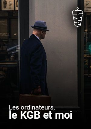 Les ordinateurs, le KGB et moi