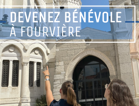 Devenir bénévole à N.D. de Fourvière
