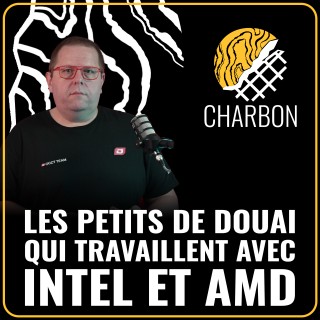 CHARBON - Les petits de Douai qui travaillent avec INTEL et AMD