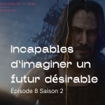 Incapables d’imaginer un futur désirable