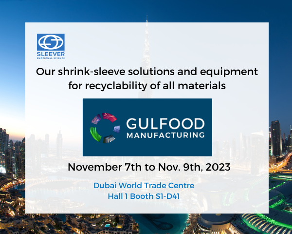 Gulfood Manufacturing 2023: Our sleeve solutions and equipment for the recyclability of all materials.