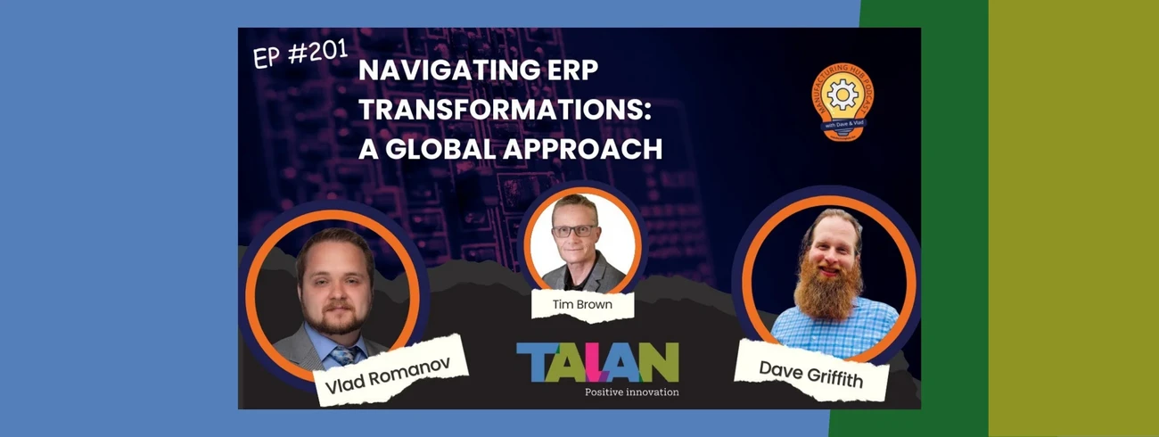 Ep. 201 - ERP in Manufacturing: Strategy, Culture, and Change Management