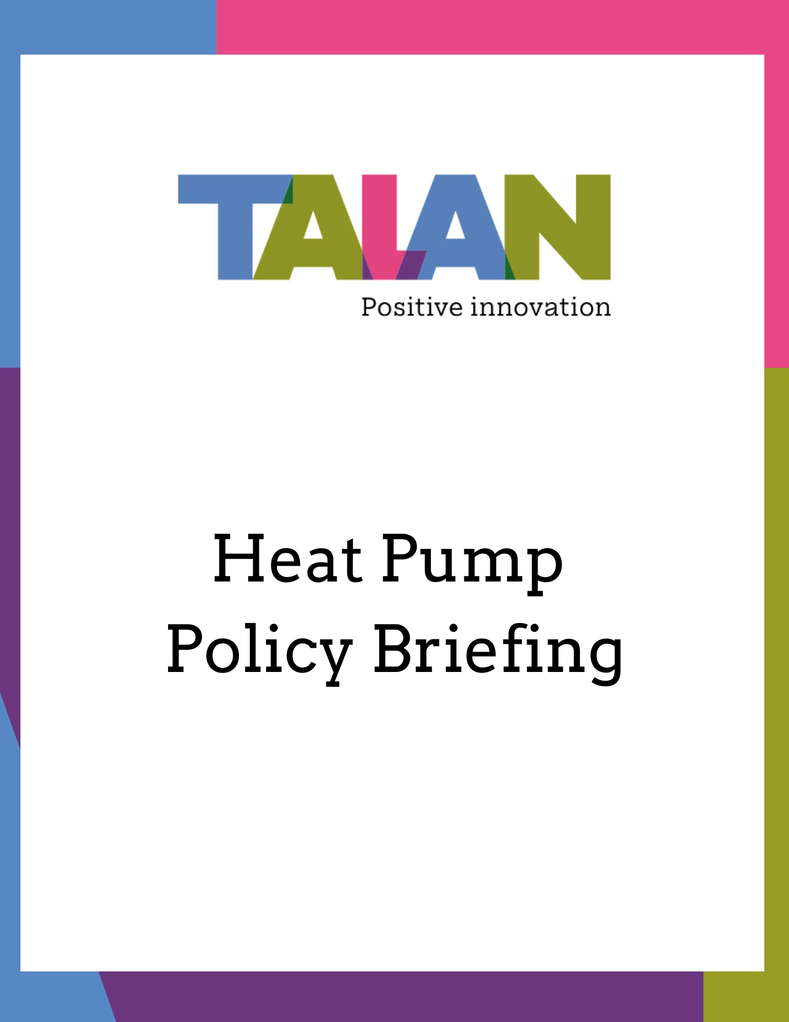 A colourful document title page featuring the text &quot;Heat Pump Policy Briefing&quot;