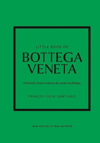 Little Book of Bottega Veneta - L'histoire d'une maison de mode mystique (version française)