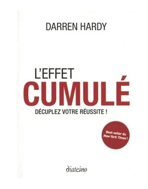 L'effet cumulé - Décuplez votre réussite !