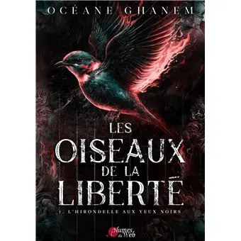 Les Oiseaux De la Liberté - Tome 1 : L'Hirondelle aux yeux noirs