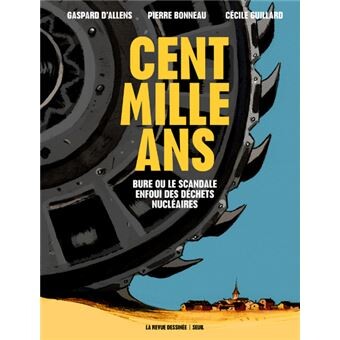 Cent mille ans. Bure ou le scandale enfoui des déchets nucléaires