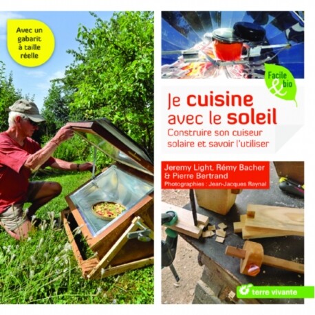 Je cuisine avec le soleil Construire son cuiseur solaire et savoir l'utiliser