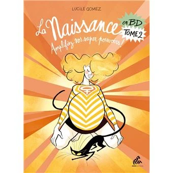 La Naissance En BD - Amplifiez vos super pouvoirs ! Tome 2 : La Naissance en BD Tome 2