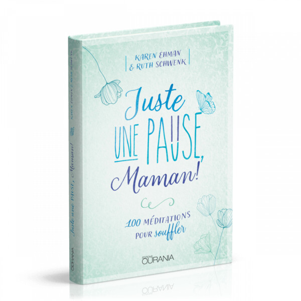 Juste une pause, Maman! - 100 méditations pour souffler