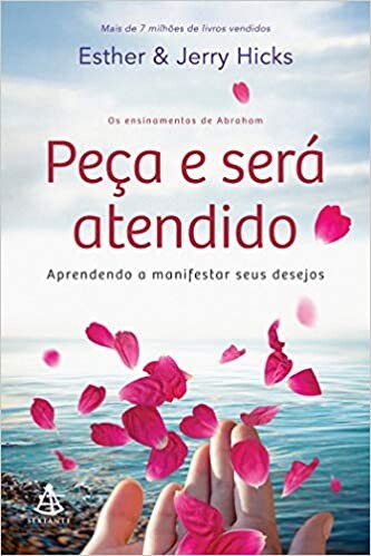 Peça e será atendido: Aprendendo A Manifestar Seus Desejos | Amazon.com.br
