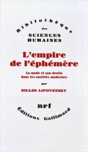 Amazon.fr - L'Empire de l'éphémère: La mode et son destin dans les sociétés modernes - Lipovetsky, Gilles - Livres