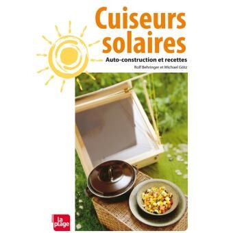 Cuiseurs solaires - Auto-construction et recettes