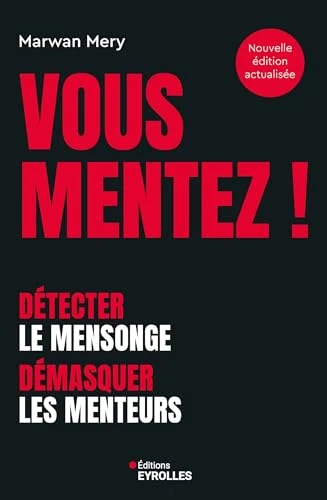 Marwan Mery | Vous mentez !: Détecter le mensonge, démasquer les menteurs