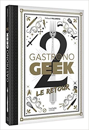 Gastronogeek 2 Le Retour: Amazon.fr: Villanova, Thibaud, Lobbestaël, Nicolas: Livres