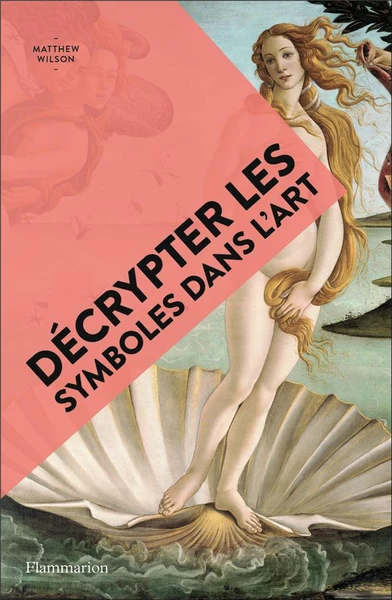 Décrypter les symboles dans l'art : Matthew Wilson - 2080291408 - Histoire de l'Art - Livres d'Art | Cultura